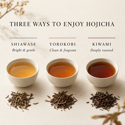 Three hojicha flavors: Shiawase, Yorokobi, and Kiwami