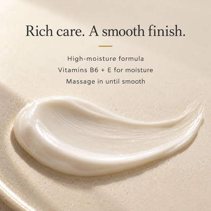 Rich moisture with vitamins B6 and E; massage in until smooth